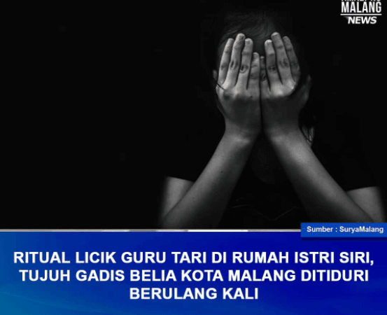 RITUAL LICIK GURU TARI, TUJUH GADIS BELIA KOTA MALANG DITIDURI HINGGA BERULANG KALI