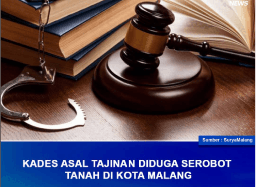 KADES ASAL TAJINAN DIDUGA SEROBOT TANAH DI KOTA MALANG