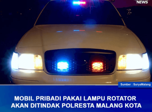 MOBIL PRIBADI PAKAI LAMPU ROTATOR AKAN DITINDAK POLRESTA MALANG KOTA