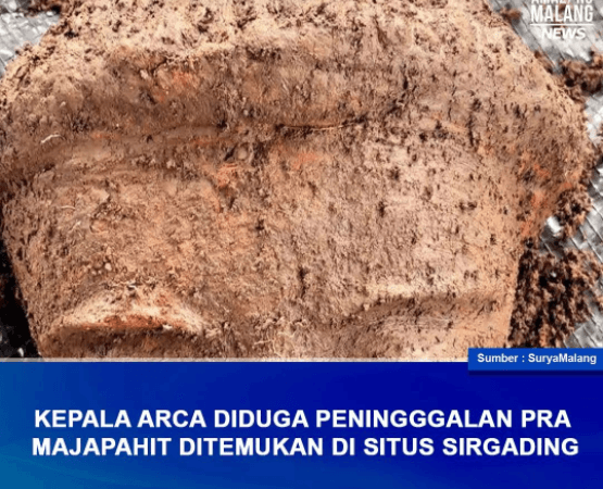 KEPALA ARCA PENINGGALAN PRA MAJAPAHIT DITEMUKAN DI KABUPATEN MALANG