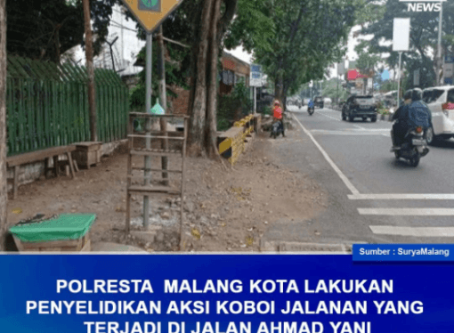 POLRESTA MALANG KOTA LAKUKAN PENYELIDIKAN AKSI KOBOI JALANAN YANG TERJADI DI JALAN AHMAD YANI